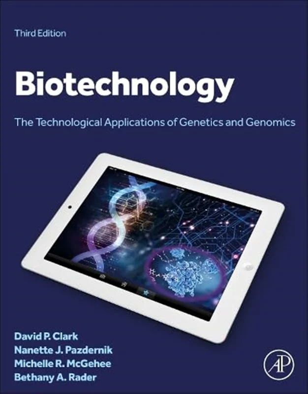 Biotechnology: The Technological Applications of Genetics and Genomics 3rd Edition