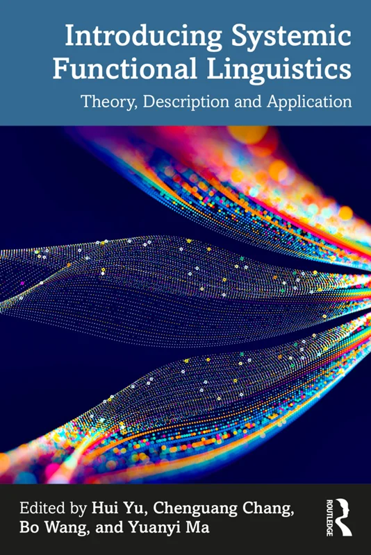 Introducing Systemic Functional Linguistics: Theory, Description and Application