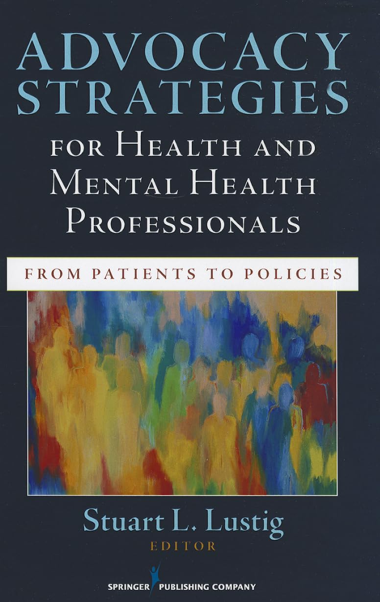 Advocacy Strategies for Health and Mental Health Professionals: From Patients to Policies