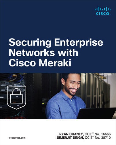 Cisco Meraki Securing Enterprise Networks with Cisco Meraki