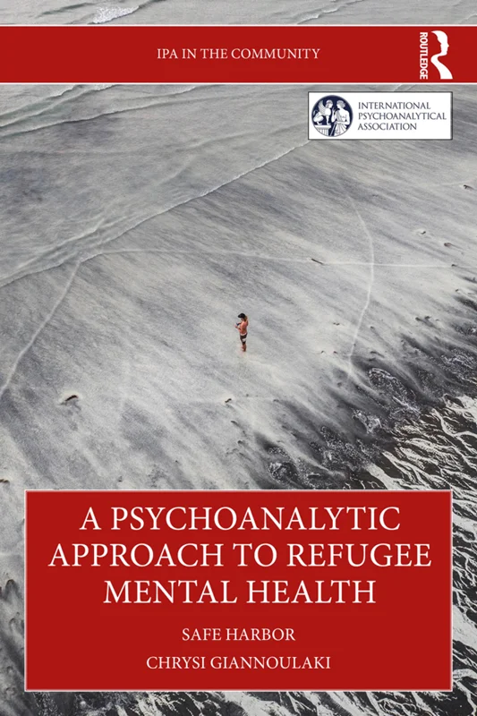 A Psychoanalytic Approach to Refugee Mental Health: Safe Harbor