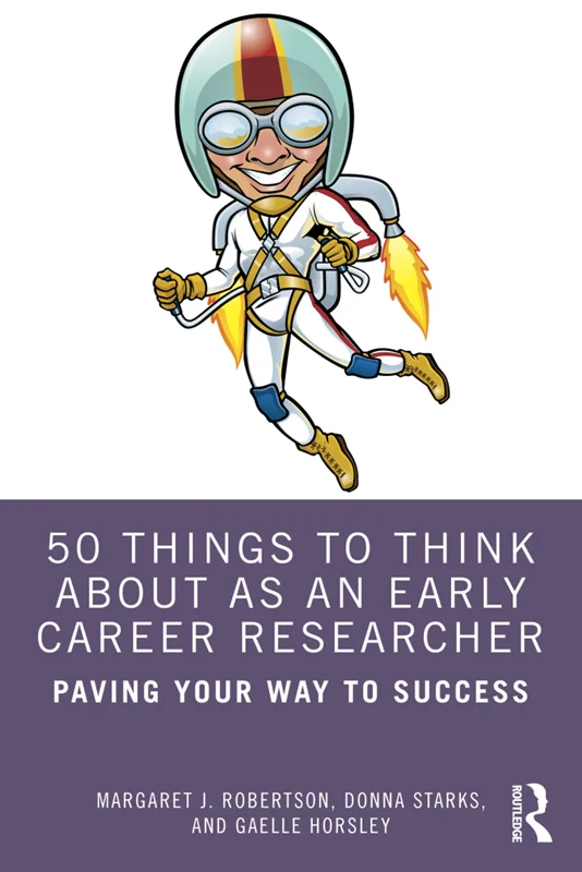 50 Things to Think About as an Early Career Researcher: Paving Your Way to Success