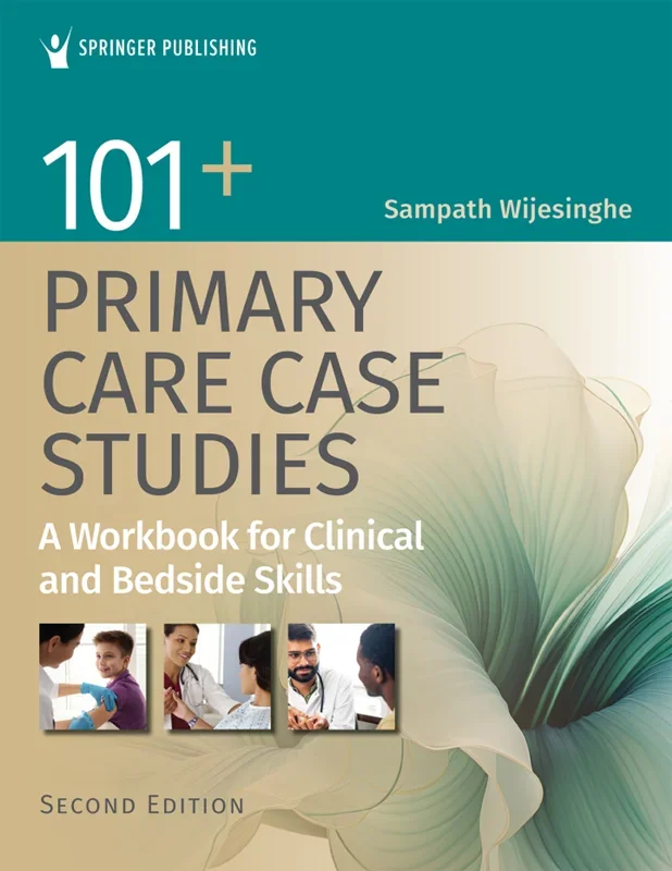 101+ Primary Care Case Studies: A Workbook for Clinical and Bedside Skills 2nd Edition