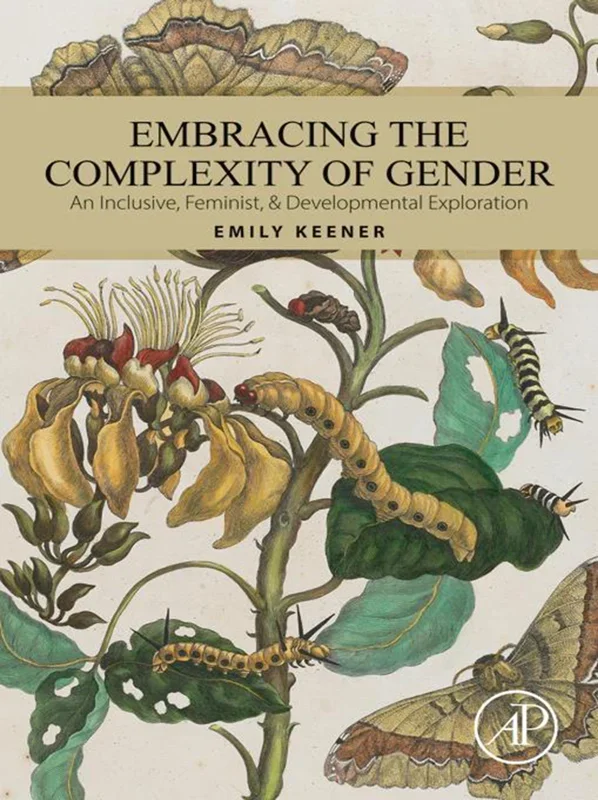 Embracing the Complexity of Gender: An Inclusive, Feminist, & Developmental Exploration