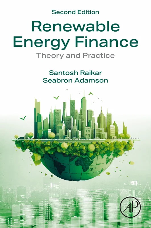 Renewable Energy Finance: Theory and Practice 2nd Edition
