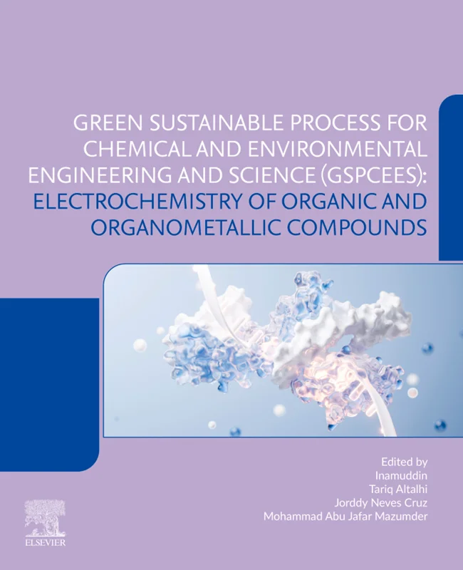 (GSPCEES) Electrochemistry of Organic and Organometallic Compounds: Green Sustainable Process for Chemical and Environmental Engineering and Science (GSPCEES)