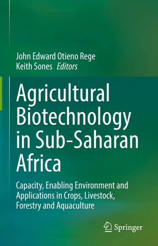 Agricultural Biotechnology in Sub-Saharan Africa: Capacity, Enabling Environment and Applications in Crops, Livestock, Forestry