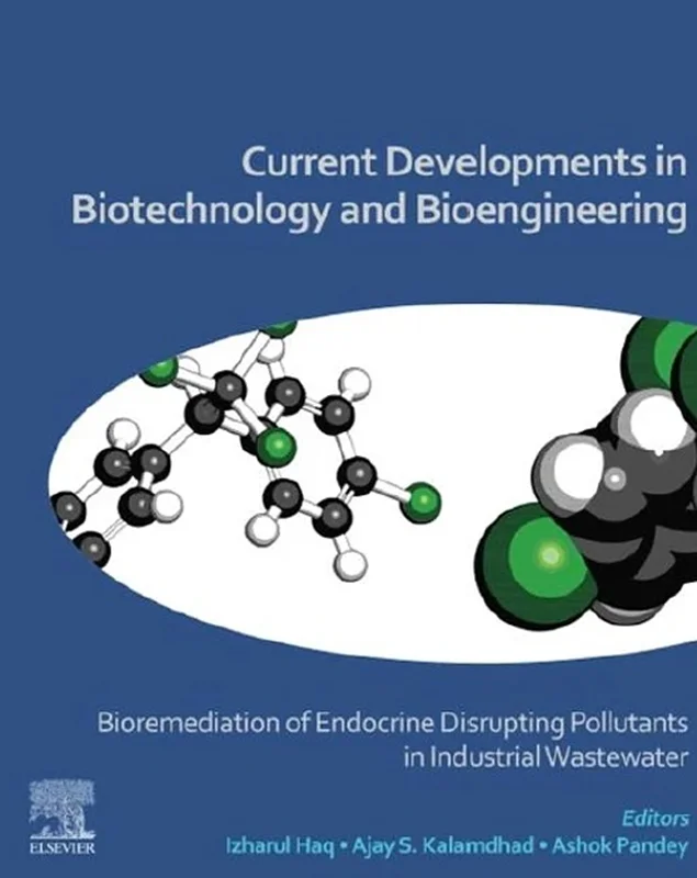Current Developments in Biotechnology and Bioengineering: Bioremediation of Endocrine Disrupting Pollutants in Industrial Wastewater