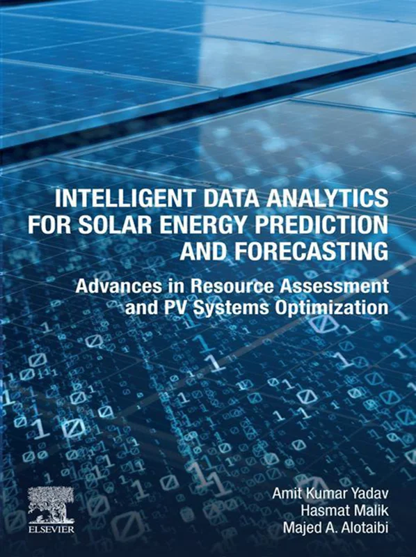 PV Intelligent Data Analytics for Solar Energy Prediction and Forecasting: Advances in Resource Assessment and PV Systems Optimization